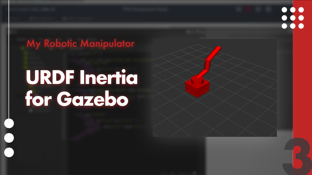 My Robotic Manipulator #03 – URDF Inertia for Gazebo