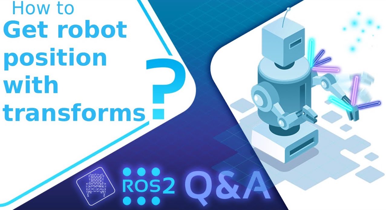 [ROS2 Q&A] 223 – How to get robot position using transforms in ROS2