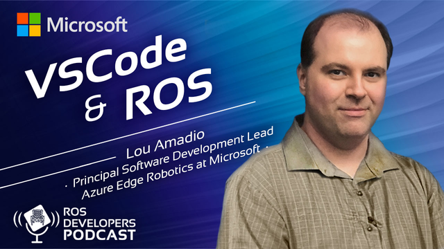 102. VSCode and ROS, with Lou Amadio