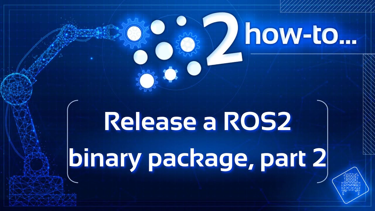 How to release a ROS2 Binary Package, Part 2/22